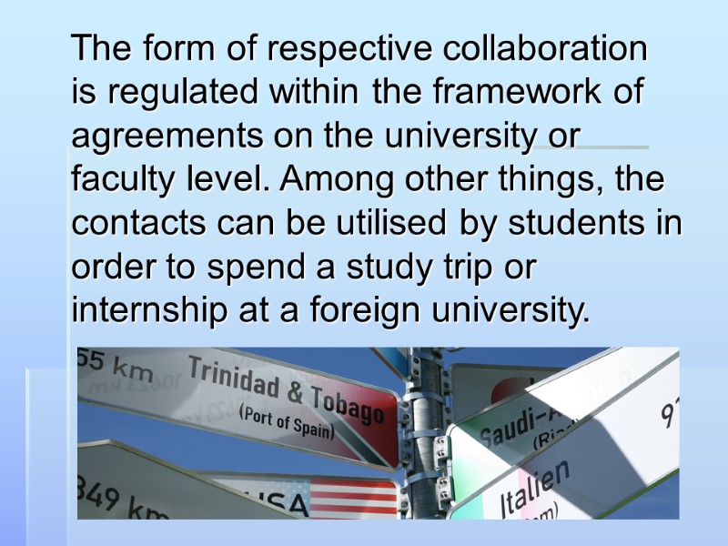 The form of respective collaboration is regulated within the framework of agreements on the